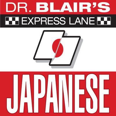 Dr. Blairs Express Lane: Japanese: Japanese Audiobook, by Robert Blair