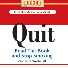 Quit: Read This Book and Stop Smoking Audiobook, by Charles F Wetherall