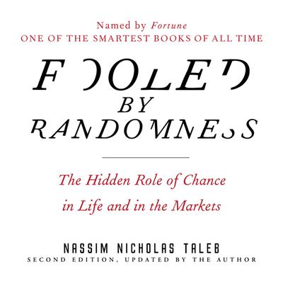 Fooled by Randomness: The Hidden Role of Chance in Life and in the Markets Audiobook, by 