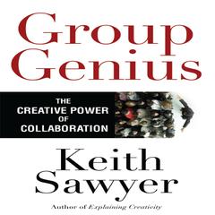 Group Genius: The Creative Power of Collaboration Audiobook, by Keith Sawyer