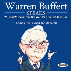 Warren Buffett Speaks: Wit and Wisdom from the World's Greatest Investor Audiobook, by Janet Lowe