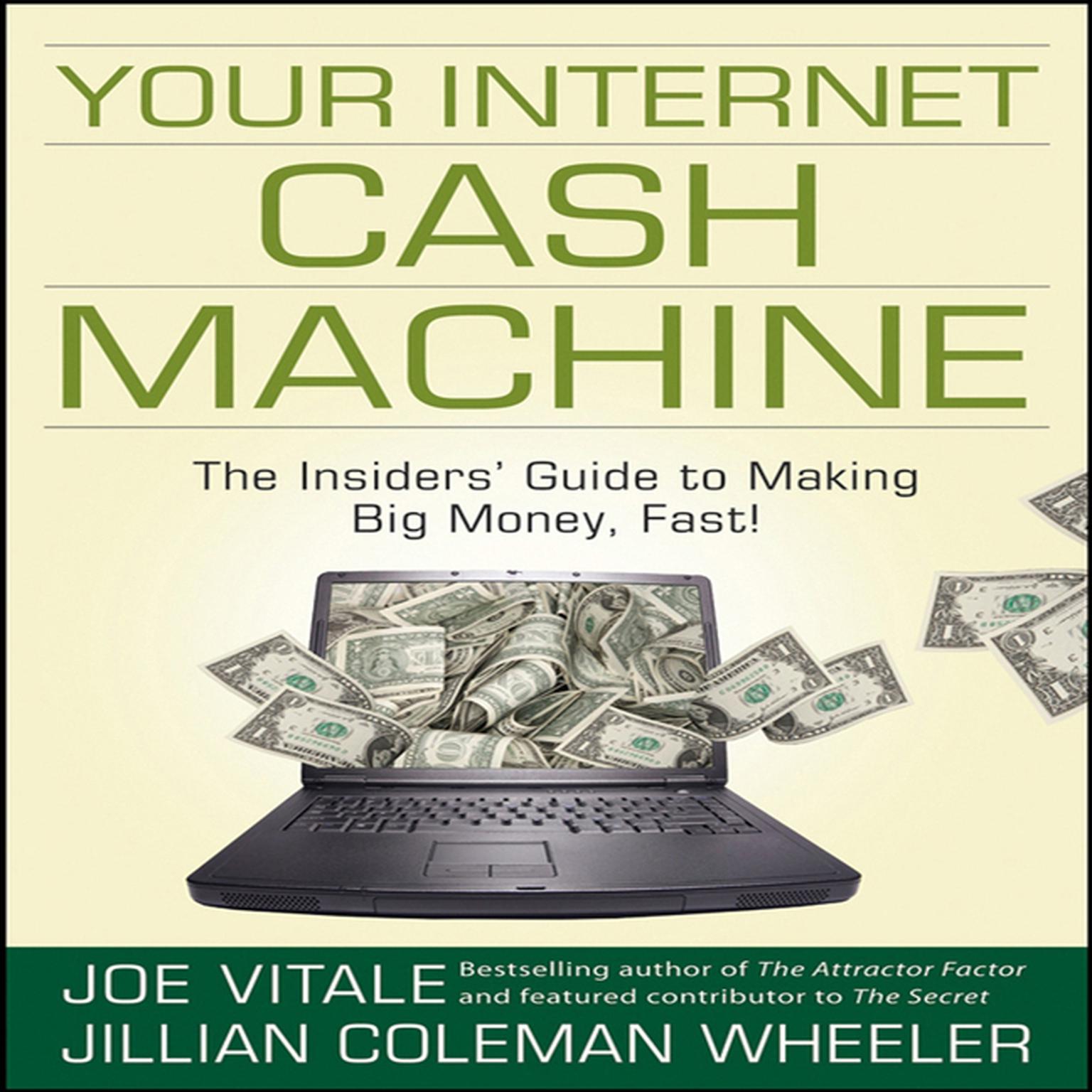 Your Internet Cash Machine: The Insiders Guide to Making Big Money, Fast! Audiobook, by Joe Vitale