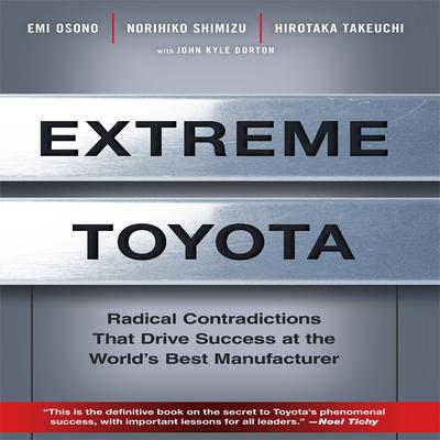 Extreme Toyota: Radical Contradictions That Drive Success at the World's Best Manufacturer Audiobook, by Emi Osono