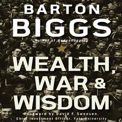Wealth, War and Wisdom Audiobook, by Barton Biggs