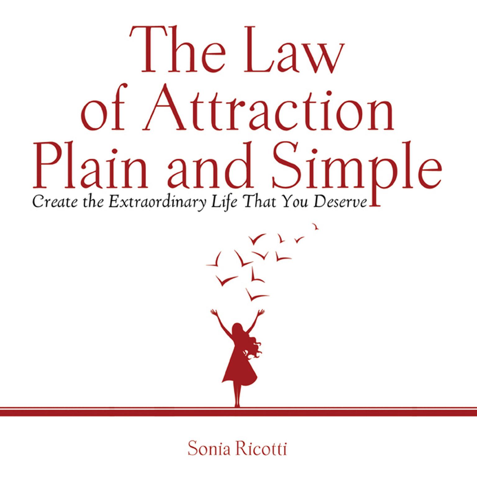 The Law of Attraction, Plain and Simple: Create the Extraordinary Life That You Deserve Audiobook, by Sonia Ricotti