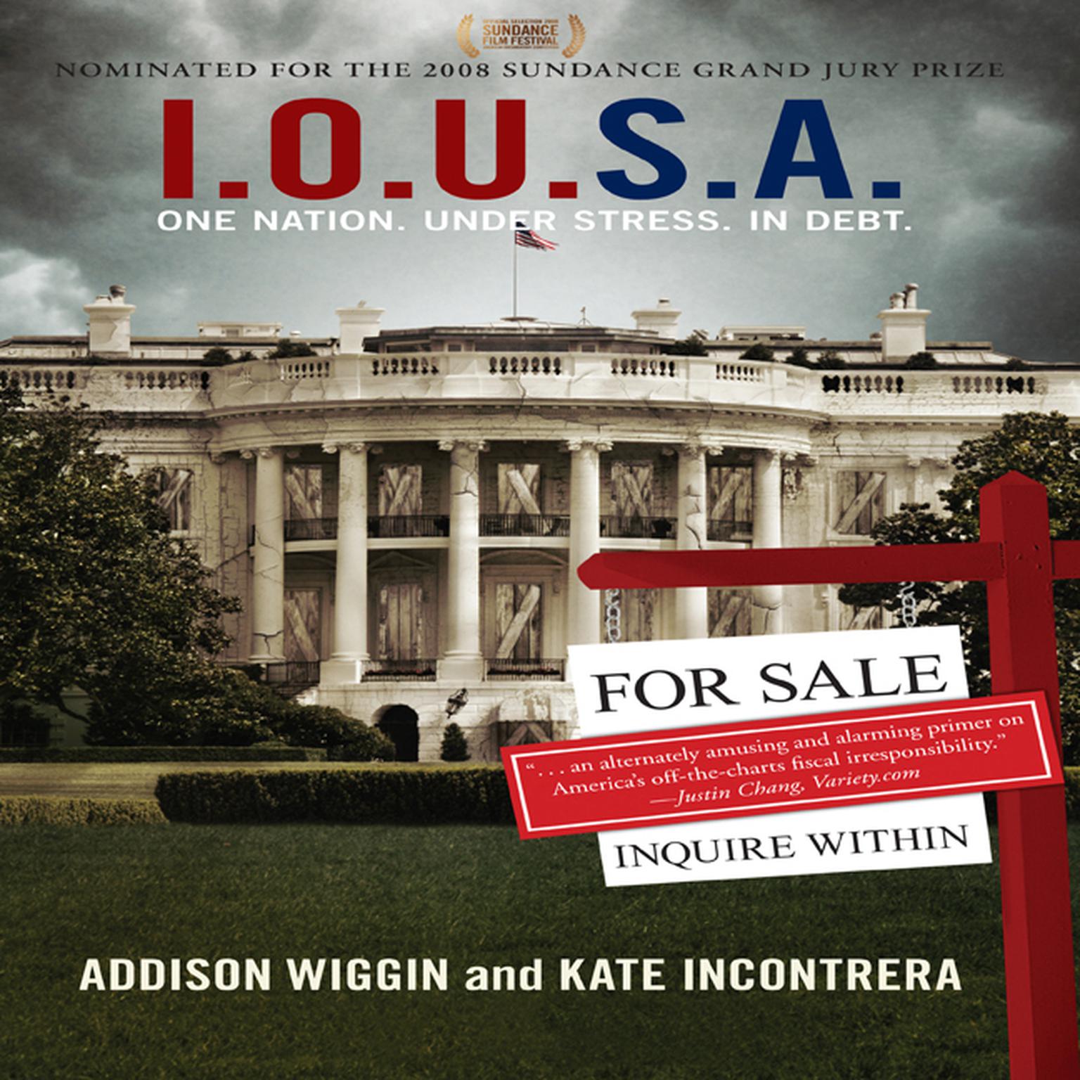 I.O.U.S.A: One Nation. Under Stress. In Debt. Audiobook, by Addison Wiggin