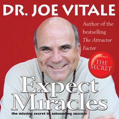 Expect Miracles: The Missing Secret to Astounding Success Audiobook, by Joe Vitale