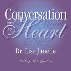 Conversation with the Heart: The Path to Extreme Freedom Audiobook, by Lise Janelle