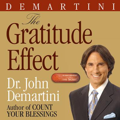 The Gratitude Effect Audiobook, by John F. Demartini