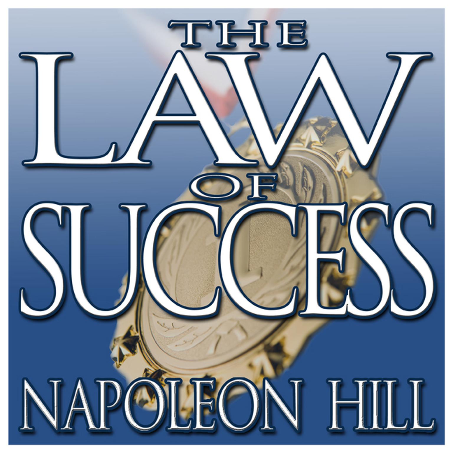 The Law of Success: From the Master Mind to the Golden Rule (In Sixteen Lessons) Audiobook, by Napoleon Hill