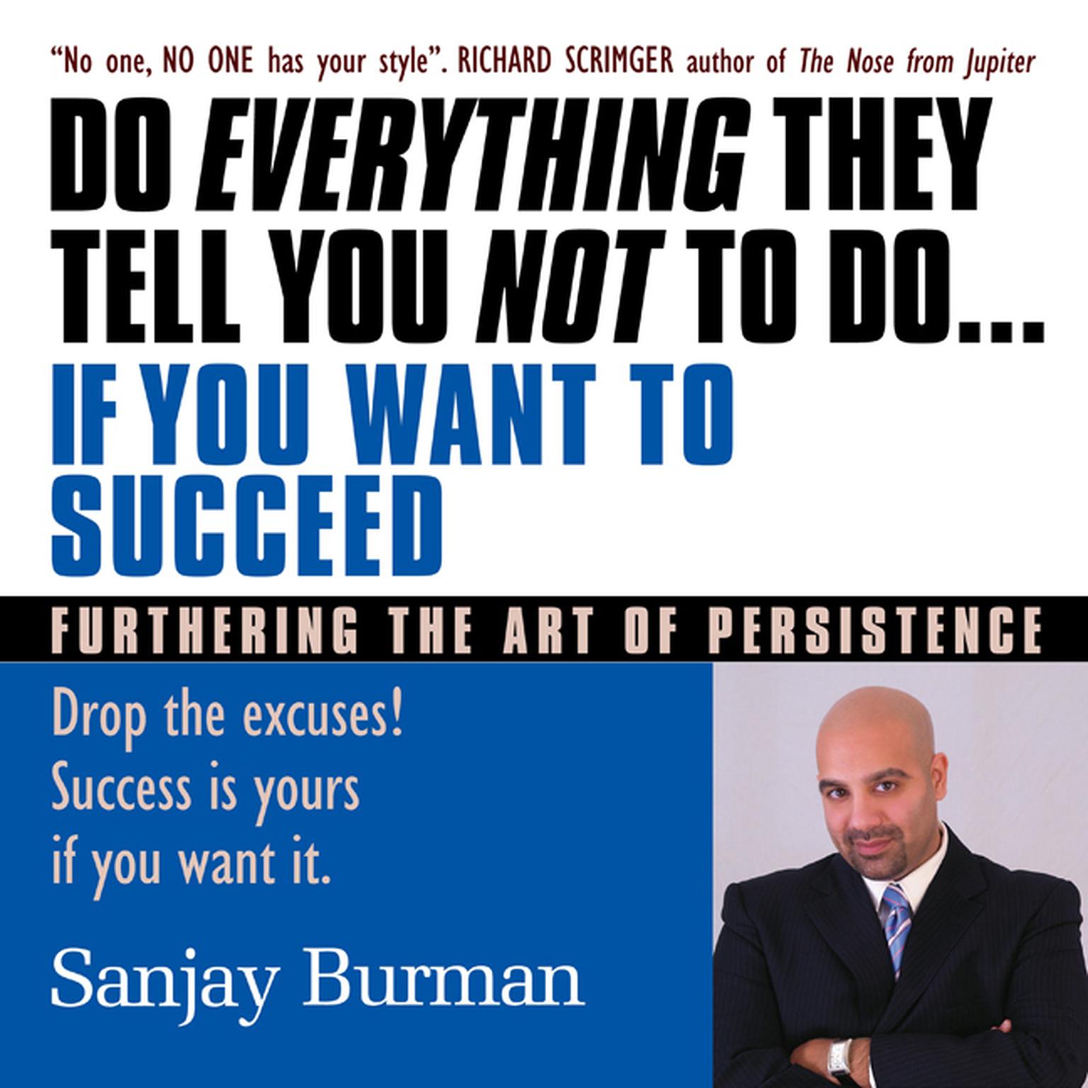 Do Everything They Tell You Not to Do If You Want to Succeed: Success Is Yours if You Want It Audiobook, by Sanjay Burman