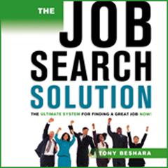 The Job Search Solution: The Ultimate System for Finding a Great Job Now! Audiobook, by Tony Beshara