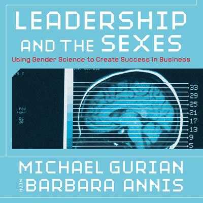 Leadership and the Sexes: Using Gender Science to Create Success in Business Audiobook, by Barbara Michael