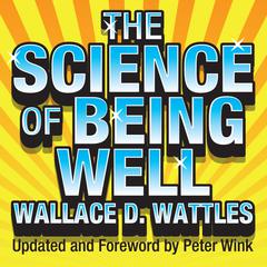 The Science of Being Well Audiobook, by Wallace D. Wattles