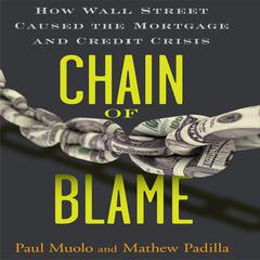 Chain Blame: How Wall Street Caused the Mortgage and Credit Crisis Audiobook, by Paul Muolo