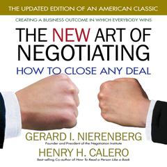 The New Art of Negotiating: How to Close Any Deal Audiobook, by Gerard I. Nierenberg