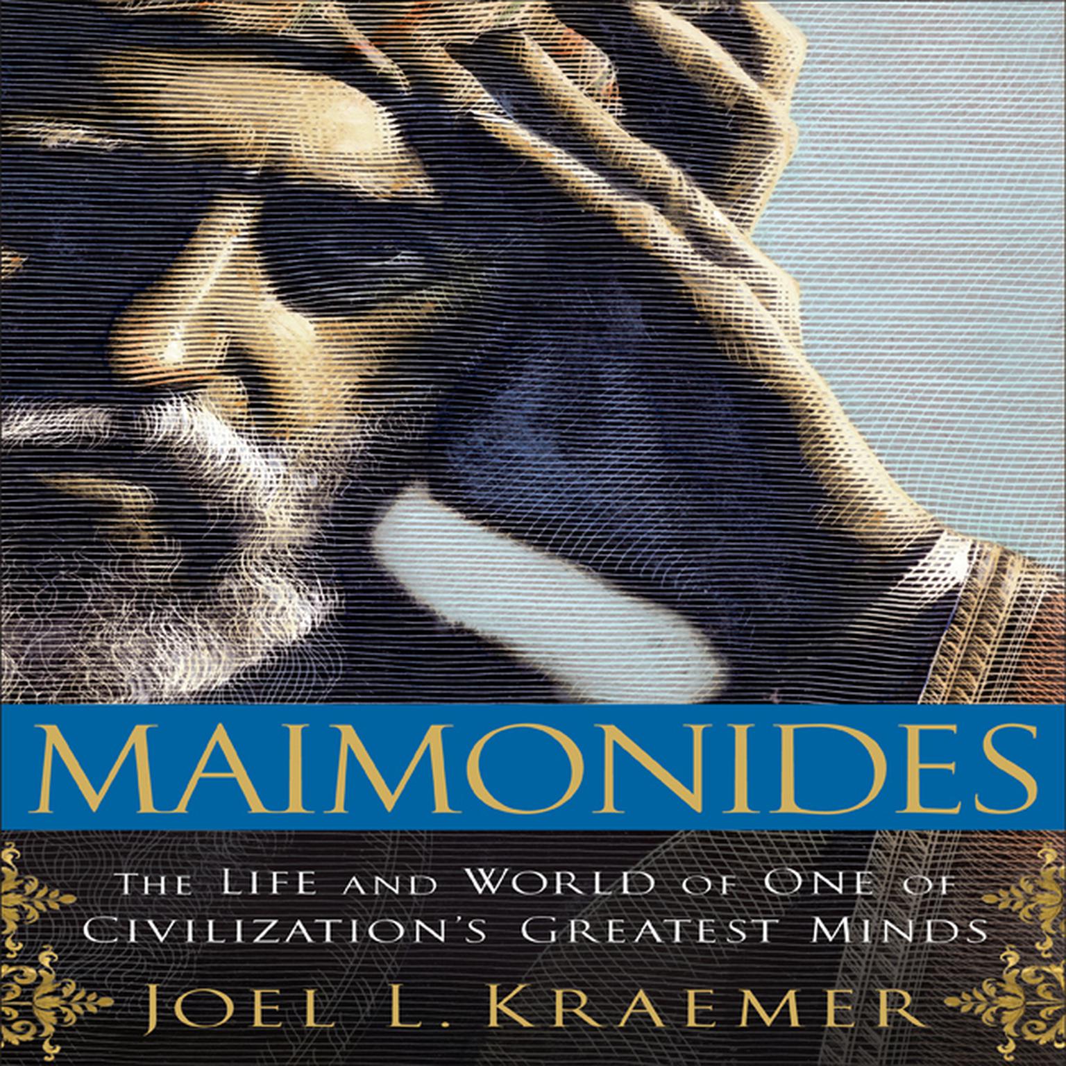 Maimonides: The Life and World of One of Civilizations Greatest Minds Audiobook, by Joel L. Kraemer