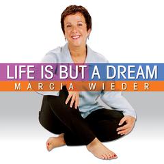 Life is But a Dream: Wise Techniques for an Inspirational Journey Audiobook, by Marcia Wieder