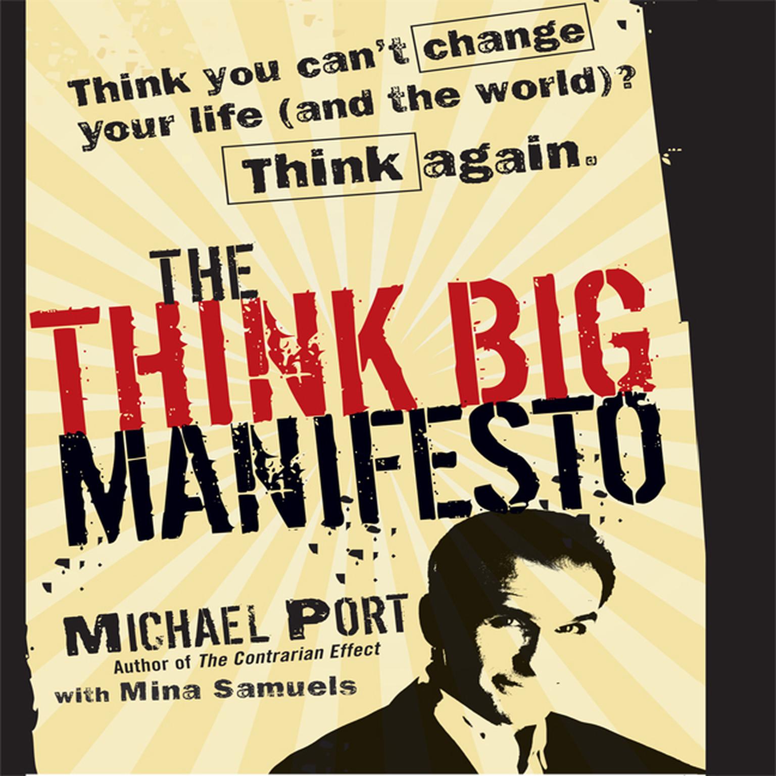 The Think Big Manifesto: Think You Cant Change Your Life (and the World) Think Again Audiobook, by Michael Port