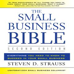 The Small Business Bible, 2E: Everything You Need to Know to Succeed in Your Small Business Audiobook, by Steven D. Strauss