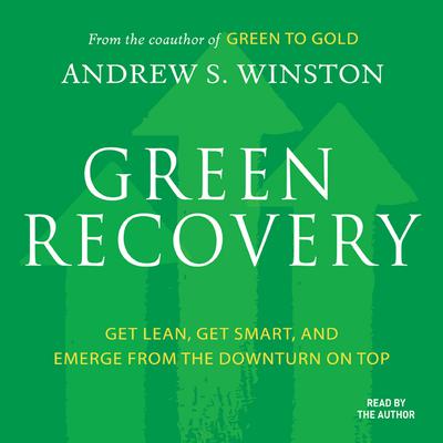 Green Recovery: Get Lean, Get Smart, and Emerge From the Downturn On Top Audiobook, by Andrew S. Winston