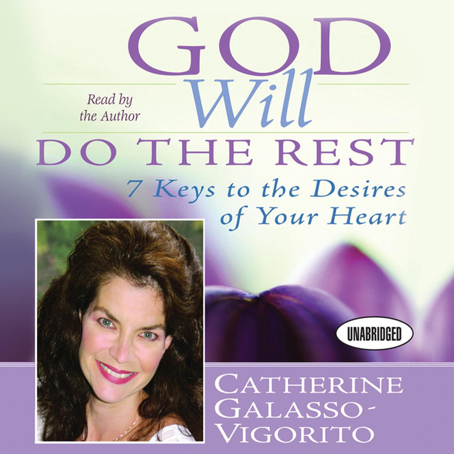 God Will Do The Rest: 7 Keys to the Desires of Your Heart Audiobook, by Catherine Galasso-Vigorito