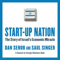 Start-Up Nation: The Story of Israel's Economic Miracle Audiobook, by Dan Senor