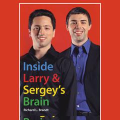 Inside Larrys and Sergeys Brain Audiobook, by Richard L. Brandt