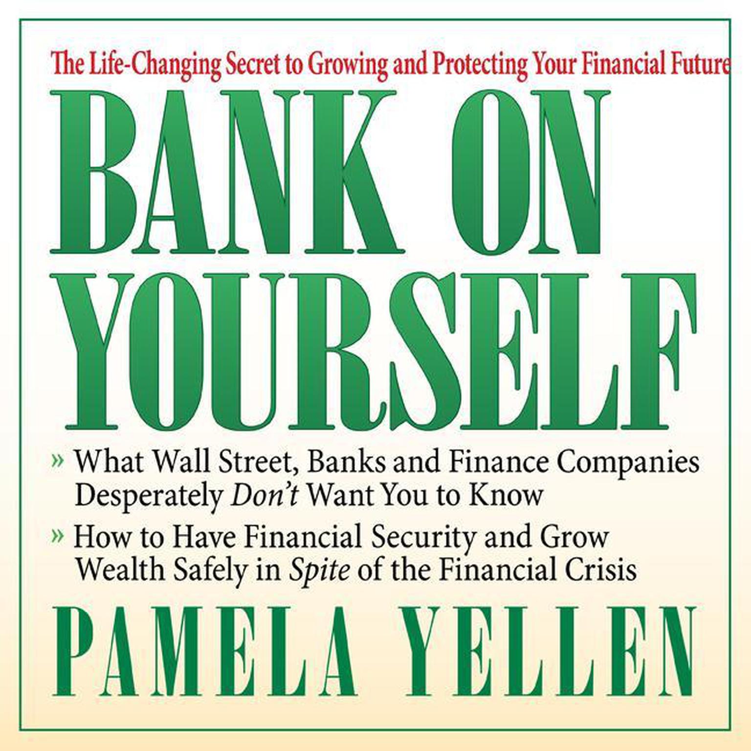 Bank On Yourself: The Life-Changing Secret to Growing and Protecting Your Financial Future Audiobook, by Pamela Yellen