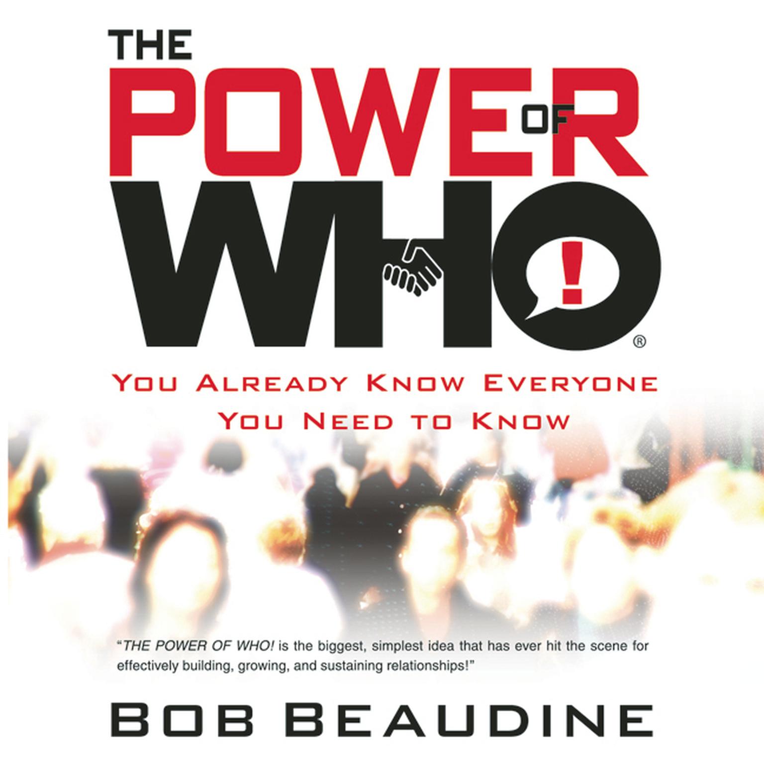The Power of Who: You Already Know Everyone You Need To Know Audiobook, by Bob Beaudine
