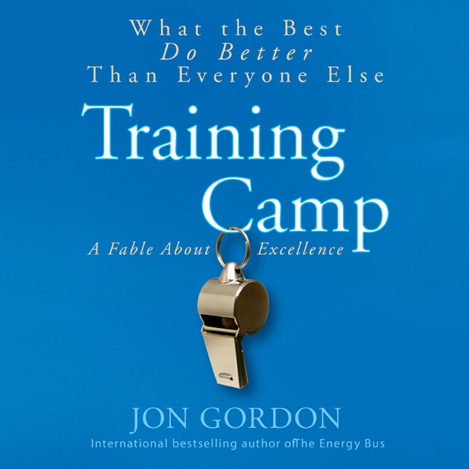 Training Camp: What the Best Do Better Than Everyone Else Audiobook, by Jon Gordon