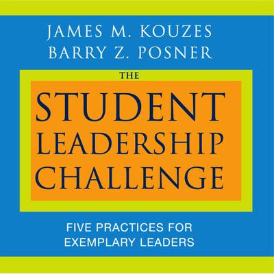 The Student Leadership Challenge: Five Practices for Exemplary Leaders Audiobook, by James M. Kouzes