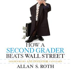 How a Second Grader Beats Wall Street: Golden Rules Any Investor Can Learn Audiobook, by Allan S. Roth
