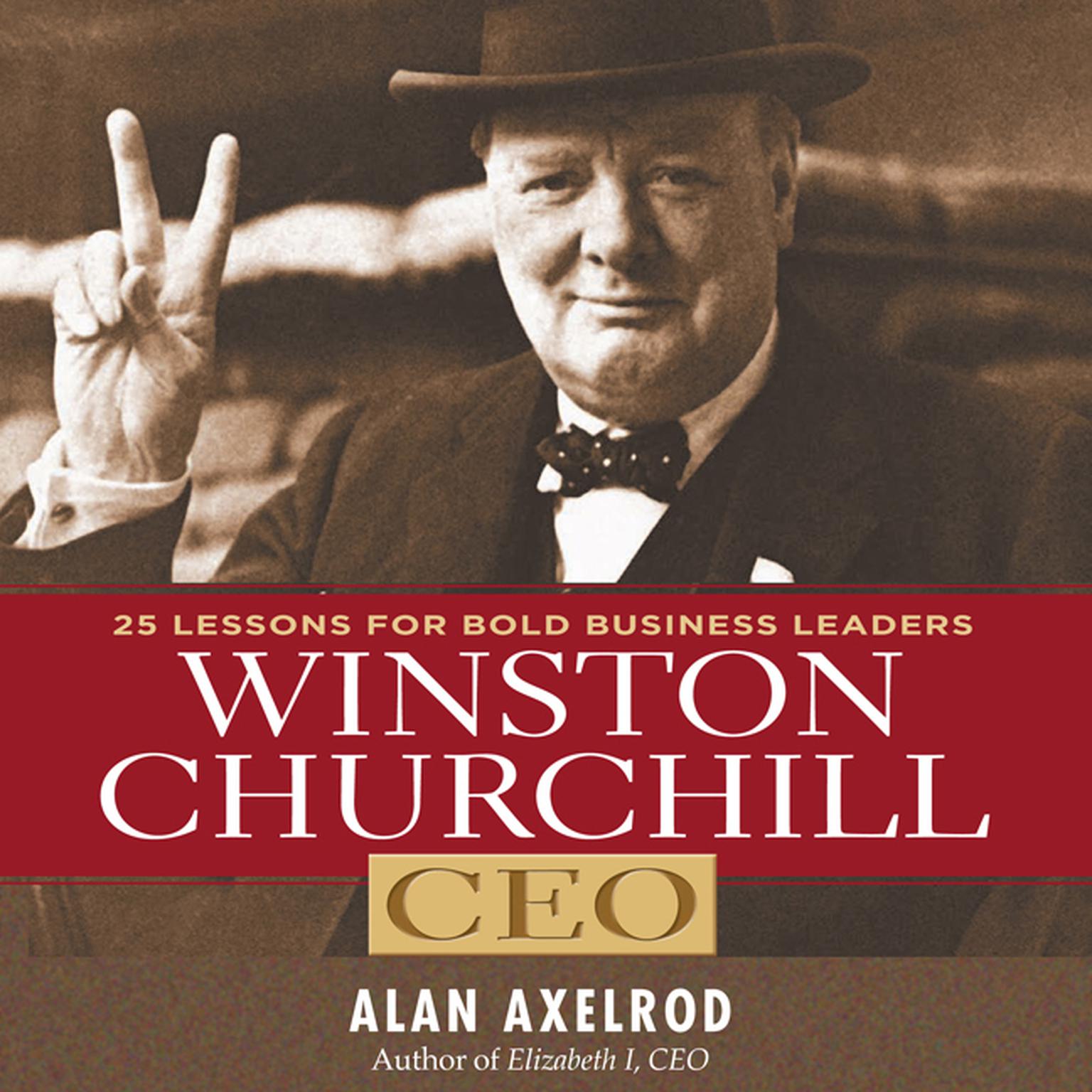 Winston Churchill CEO: 25 Lessons for Bold Business Leaders Audiobook, by Alan Axelrod
