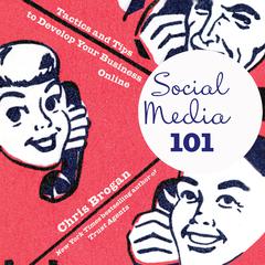 Social Media 101: Tactics and Tips to Develop Your Business Online Audiobook, by Chris Brogan