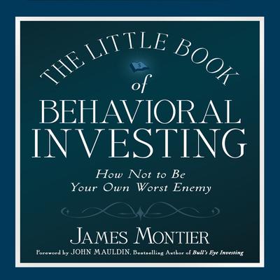 The Little Book of Behavioral Investing: How not to be your own worst enemy (Little Book, Big Profits) Audiobook, by 