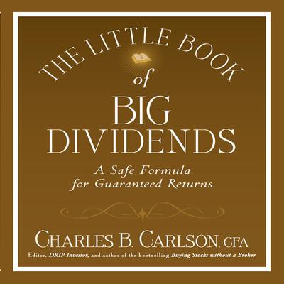 The Little Book of Big Dividends: A Safe Formula for Guaranteed Returns Audiobook, by 