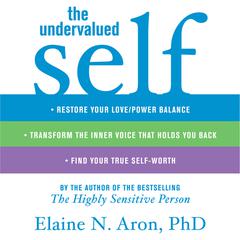The Undervalued Self: Restore Your Love/Power Balance, Transform the Inner Voice That Holds You Back, and Find Your True Self-Worth Audiobook, by 