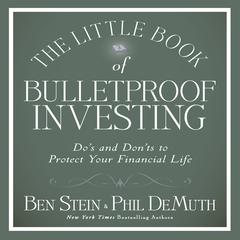 The Little Book of Bulletproof Investing: Do's and Don'ts to Protect Your Financial Life Audiobook, by Ben Stein