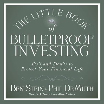 The Little Book of Bulletproof Investing: Do's and Don'ts to Protect Your Financial Life Audiobook, by 