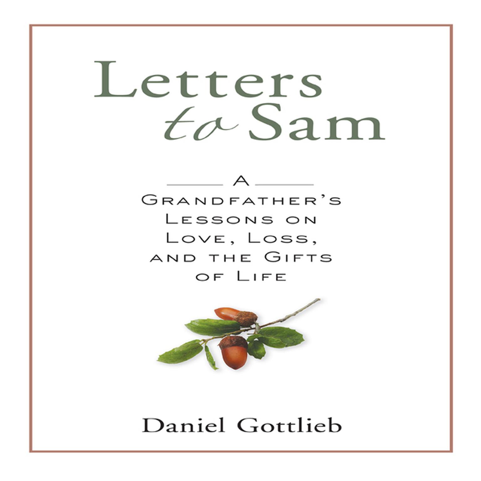 Letters to Sam: A Grandfathers Lessons on Love, Loss, and the Gifts of Life Audiobook, by Daniel Gottlieb
