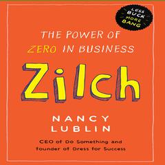 Zilch: The Power of Zero in Business Audiobook, by Nancy Lublin