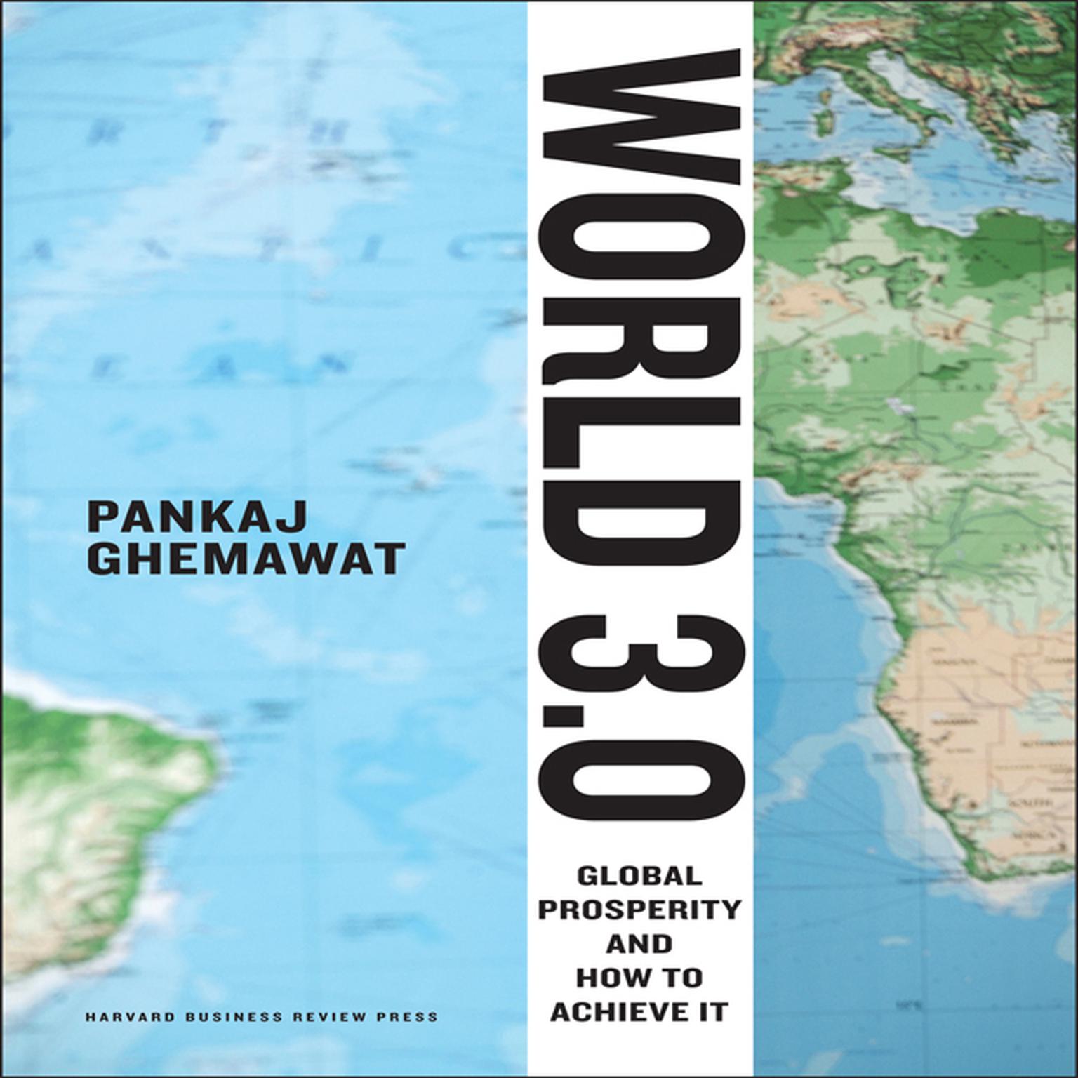 World 3.0: Global Prosperity and How to Achieve it Audiobook, by Pankaj Ghemewat