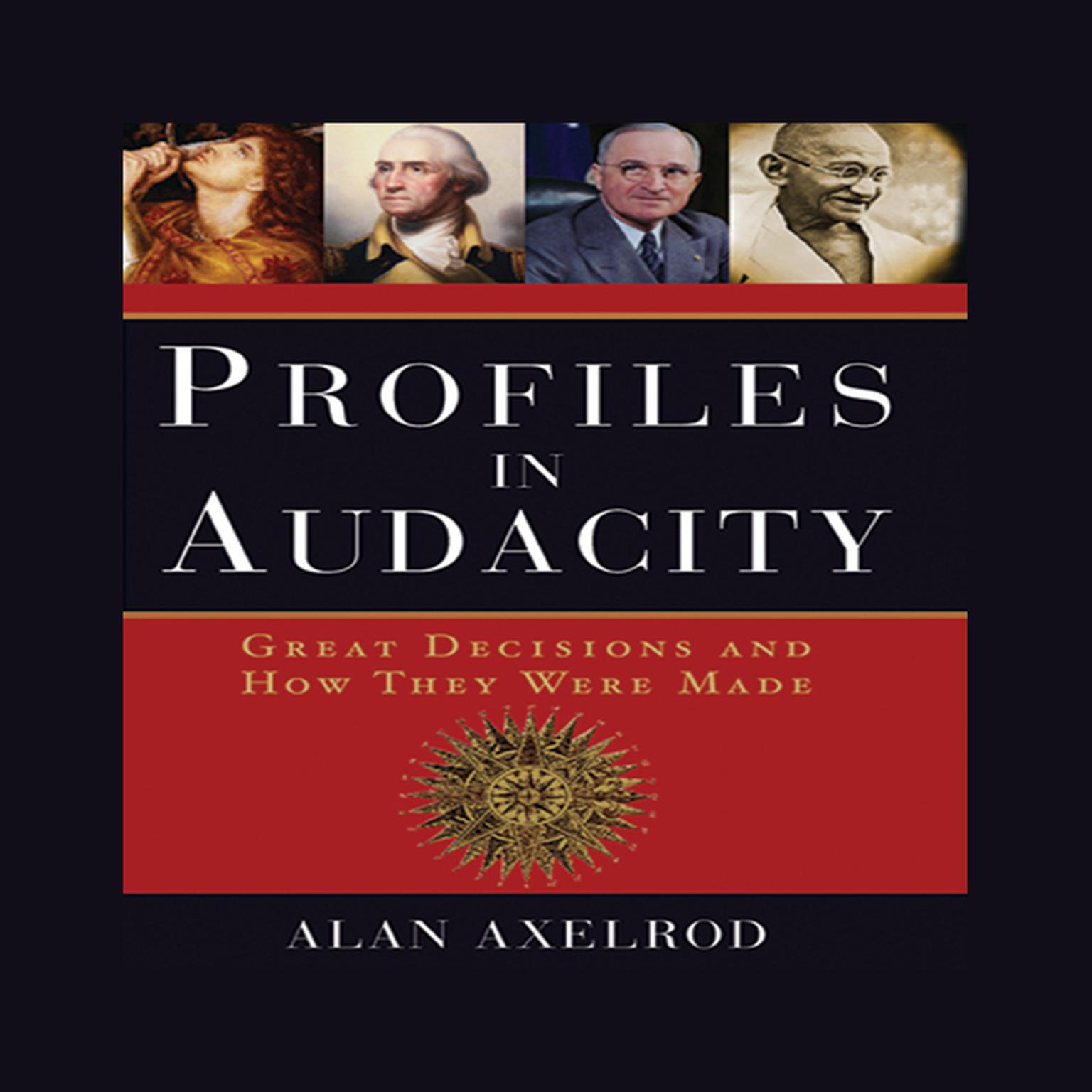 Profiles in Audacity: Great Decisions and How They Were Made Audiobook, by Alan Axelrod