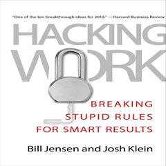 Hacking Work: Breaking Stupid Rules for Smart Results Audiobook, by Bill Jensen