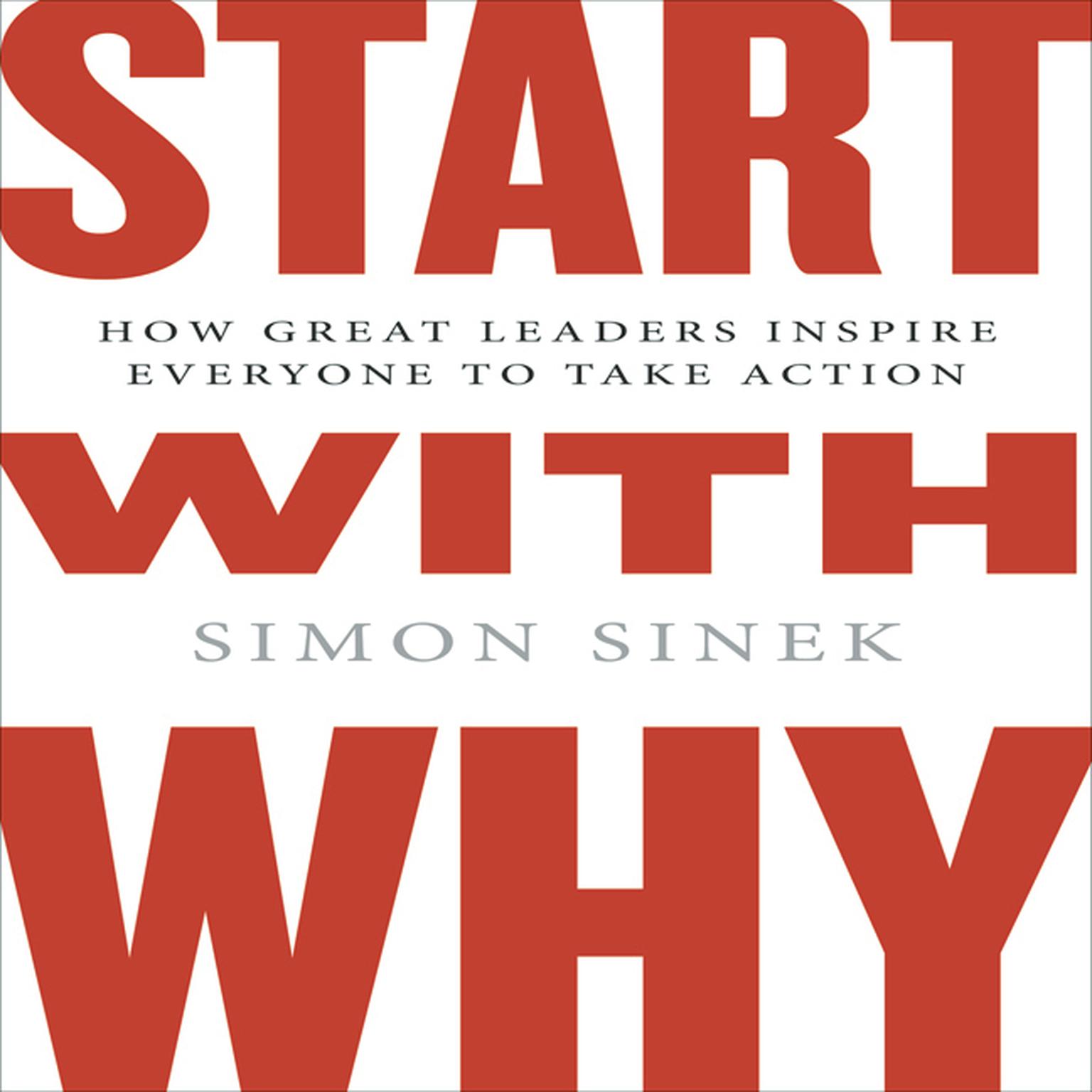 Start with Why: How Great Leaders Inspire Everyone to Take Action ( Intl Ed) Audiobook, by Simon Sinek