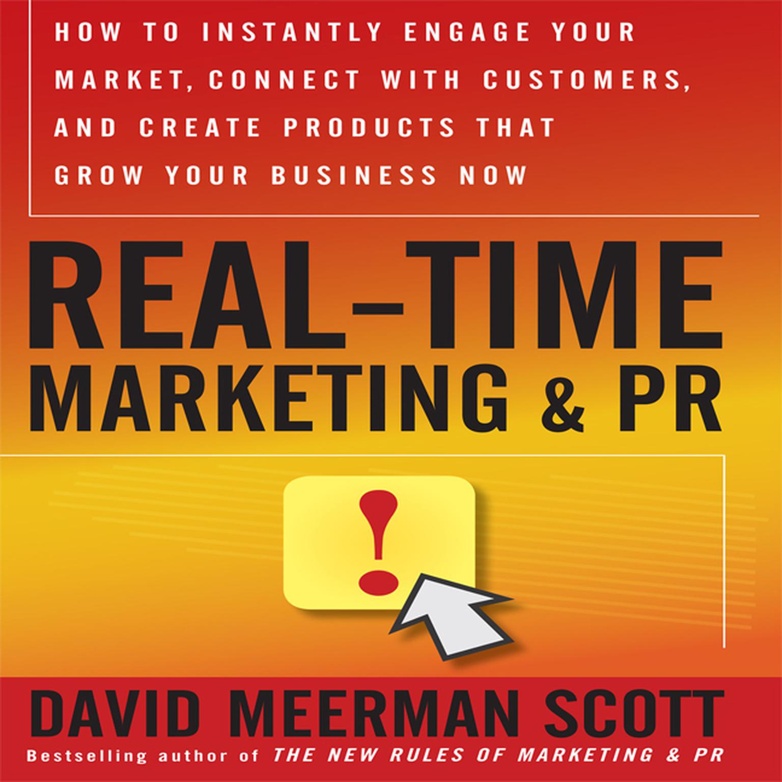 Real-Time Marketing and PR: How to Earn Attention in Todays Hyper-Fast World Audiobook, by David Meerman Scott