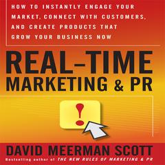 Real-Time Marketing and PR: How to Earn Attention in Today's Hyper-Fast World Audiobook, by David Meerman Scott