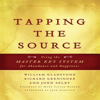 Tapping the Source: Using the Master Key System for Abundance and Happiness Audiobook, by John Selby