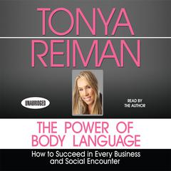 The Power Body of Language: How to Succeed in Every Business and Social Encounter Audiobook, by Tonya Reiman